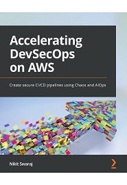 Accelerating DevSecOps on AWS: Create secure CI/CD pipelines using Chaos and AIOps