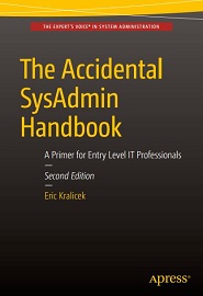 The Accidental SysAdmin Handbook: A Primer for Early Level IT Professionals, 2nd Edition