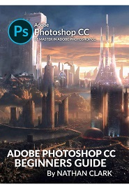 Adobe Photoshop CC Beginners Guide