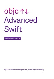 Advanced Swift: Updated for Swift 4, 3rd Edition