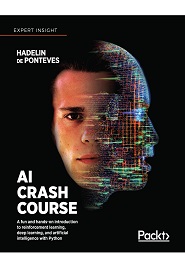 AI Crash Course: A fun and hands-on introduction to reinforcement learning, deep learning, and artificial intelligence with Python