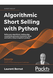 Algorithmic Short-Selling with Python: Refine your algorithmic trading edge, consistently generate investment ideas, and build a robust long/short product
