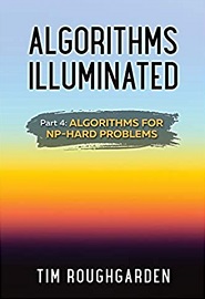 Algorithms Illuminated Part 4: Algorithms for NP-Hard Problems