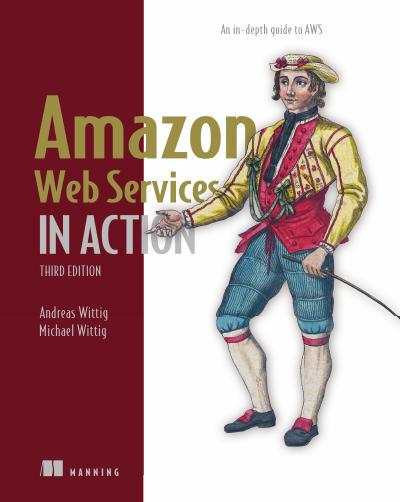 Amazon Web Services in Action: An in-depth guide to AWS, 3rd Edition