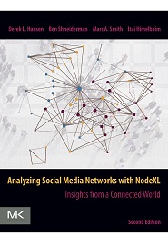 Analyzing Social Media Networks with NodeXL: Insights from a Connected World, 2nd Edition