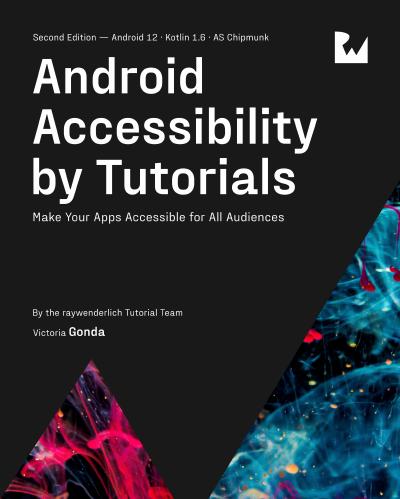 Android Accessibility by Tutorials: Make Your Apps Accessible for All Audiences, 2nd Edition