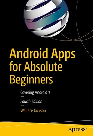 Android Apps for Absolute Beginners: Covering Android 7, 4th Edition
