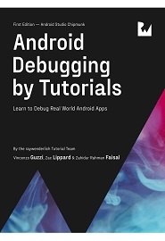 Android Debugging by Tutorials: Learn to Debug Real World Android Apps
