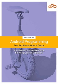 Android Programming: The Big Nerd Ranch Guide, 4th Edition