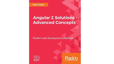 Angular 2 Solutions – Advanced Concepts