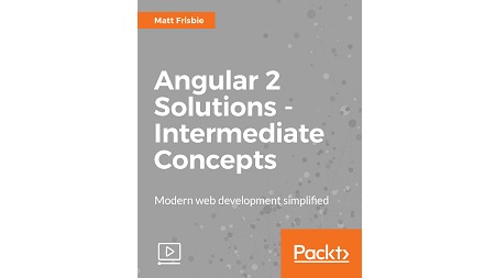 Angular 2 Solutions – Intermediate Concepts