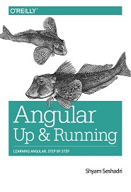 Angular: Up and Running: Learning Angular, Step by Step
