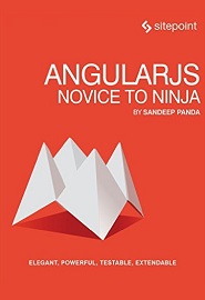 AngularJS: Novice to Ninja: Elegant, Powerful, Testable, Extendable