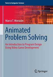 Animated Problem Solving: An Introduction to Program Design Using Video Game Development