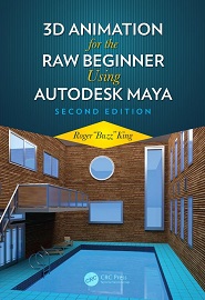 3D Animation for the Raw Beginner Using Autodesk Maya, 2nd Edition
