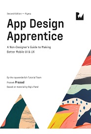 App Design Apprentice: A Non-Designer’s Guide to Making Better Mobile UI & UX, 2nd Edition