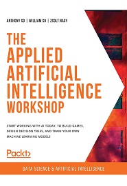 The Applied Artificial Intelligence Workshop: A quick, interactive approach to learning AI and ML, 2nd Edition