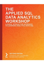 The Applied SQL Data Analytics Workshop: A Quick interactive approach to learning Analytics with SQL, 2nd Edition