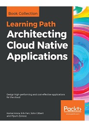 Architecting Cloud Native Applications: Design high-performing and cost-effective applications for the cloud