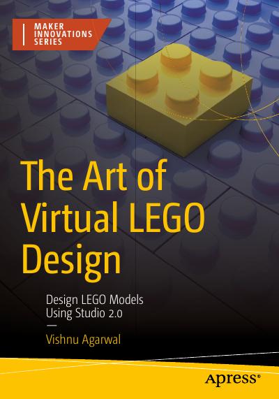 The Art of Virtual LEGO Design: Design LEGO Models Using Studio 2.0