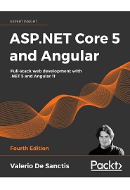 ASP.NET Core 5 and Angular: Full-stack web development with .NET 5 and Angular 11, 4th Edition
