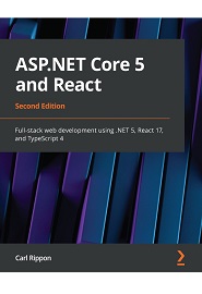 ASP.NET Core 5 and React: Modern full-stack web development using .NET 5, React 17, and TypeScript 4, 2nd Edition