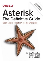 Asterisk: The Definitive Guide: Open Source Telephony for the Enterprise, 5th Edition
