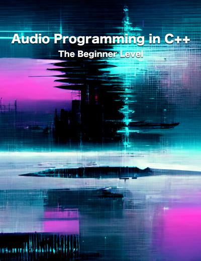 Audio Programming in C++: The Beginner Level