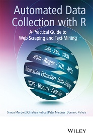 Automated Data Collection With R: A Practical Guide To Web Scraping And Text Mining