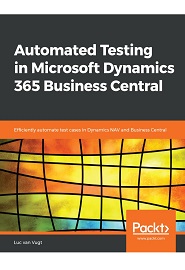 Automated Testing in Microsoft Dynamics 365 Business Central: Efficiently automate test cases in Dynamics NAV and Business Central