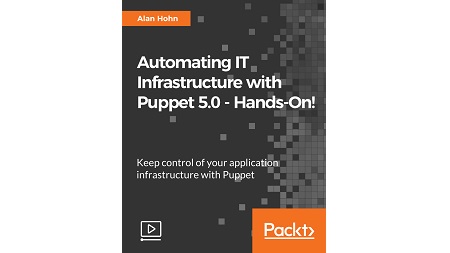 Automating IT Infrastructure with Puppet 5.0 – Hands-On!
