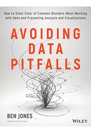 Avoiding Data Pitfalls: How to Steer Clear of Common Blunders When Working with Data and Presenting Analysis and Visualizations