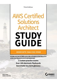 AWS Certified Solutions Architect Study Guide, Associate SAA-C02 Exam, 3rd Edition
