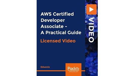 AWS Certified Developer Associate – A Practical Guide