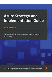 Azure Strategy and Implementation Guide: The essential handbook to cloud transformation with Azure, 4th Edition