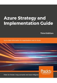 Azure Strategy and Implementation Guide: Up-to-date information for organizations new to Azure, 3rd Edition