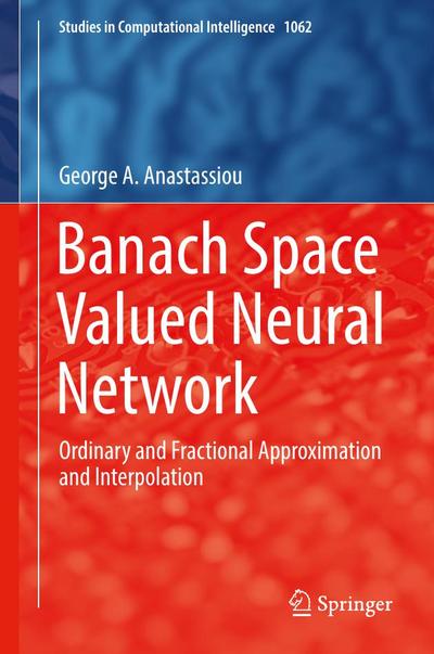 Banach Space Valued Neural Network: Ordinary and Fractional Approximation and Interpolation