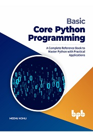Basic Core Python Programming: A Complete Reference Book to Master Python with Practical Applications