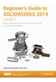 Beginner’s Guide to SOLIDWORKS 2019 – Level I