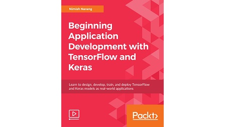 Beginning Application Development with TensorFlow and Keras [eLearning]