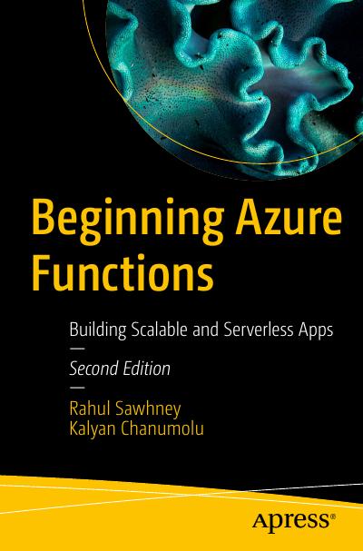 Beginning Azure Functions: Building Scalable and Serverless Apps, 2nd Edition