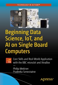 Beginning Data Science, IoT, and AI on Single Board Computers: Core Skills and Real-World Application with the BBC micro:bit and XinaBox