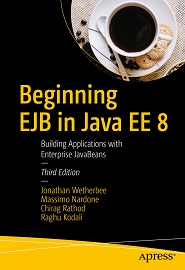 Beginning EJB in Java EE 8: Building Applications with Enterprise JavaBeans, 3rd Edition