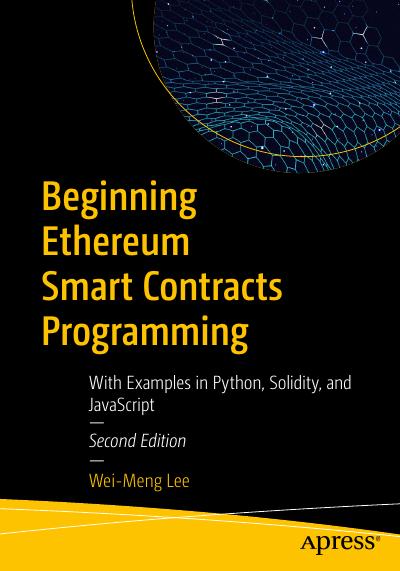 Beginning Ethereum Smart Contracts Programming: With Examples in Python, Solidity, and JavaScript, 2nd Edition