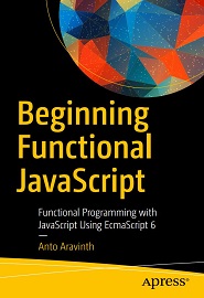 Beginning Functional JavaScript: Functional Programming with JavaScript Using EcmaScript 6