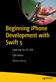 Beginning iPhone Development with Swift 5: Exploring the iOS SDK, 5th Edition