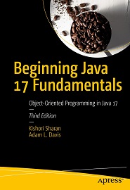 Beginning Java 17 Fundamentals: Object-Oriented Programming in Java 17, 3rd Edition