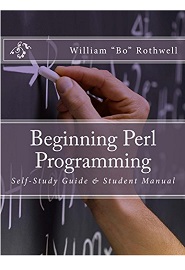 Beginning Perl Programming: Self-Study Guide & Student Manual