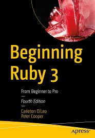 Beginning Ruby 3: From Beginner to Pro, 4th Edition