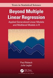 Beyond Multiple Linear Regression: Applied Generalized Linear Models And Multilevel Models in R